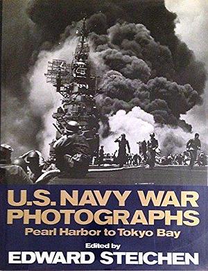 U.S. Navy War Photographs: Pearl Harbor to Tokyo Bay by Edward Steichen