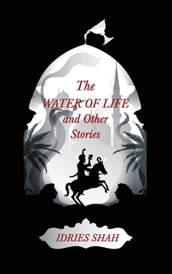 World Tales IV: The Water of Life and Other Stories by Idries Shah