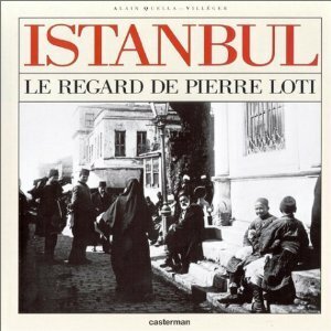 Istanbul: Le Regard de Pierre Loti by Pierre Loti