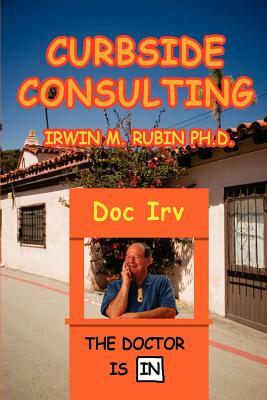 Curbside Consulting by Irwin M. Rubin