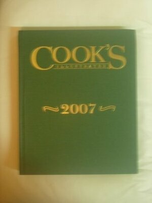 Cook's Illustrated 2007 (Cook's Illustrated Annuals) by Cook's Illustrated Magazine