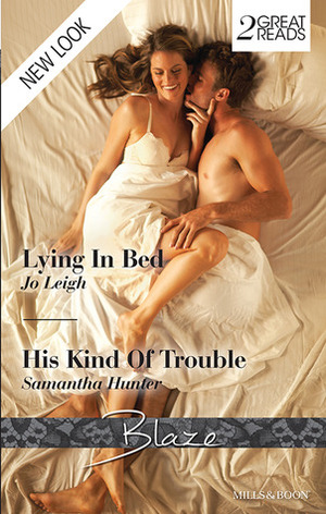 Lying In Bed / His Kind Of Trouble by Jo Leigh, Samantha Hunter