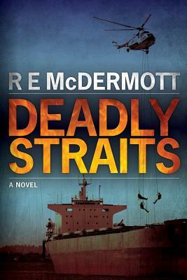 Deadly Straits by R. E. McDermott