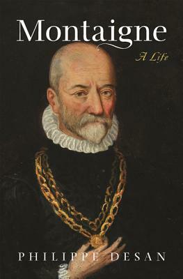 Montaigne: A Life by Philippe Desan