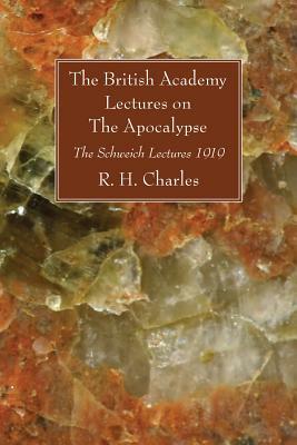 The British Academy Lectures on the Apocalypse by R. H. Charles