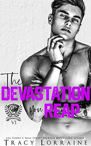 The Devastation You Reap by Tracy Lorraine