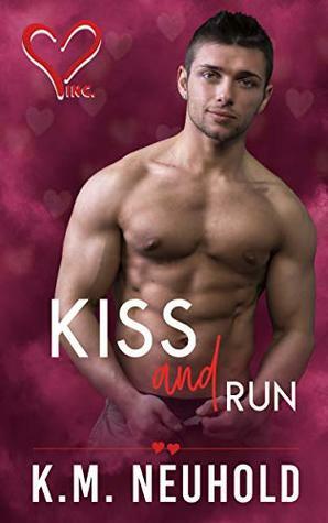 Kiss and Run by K.M. Neuhold