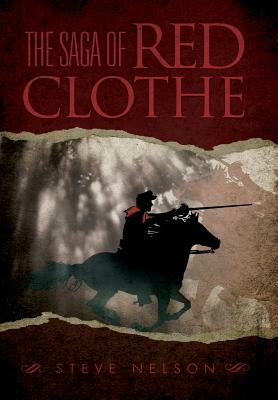 The Saga of Red Clothe by Steve Nelson