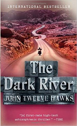 The Dark River by John Twelve Hawks