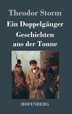 Ein Doppelgänger / Geschichten aus der Tonne by Theodor Storm