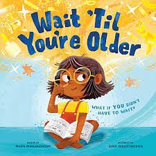 Wait 'Til You're Older by Irina Avgustinovich, Maria Marianayagam