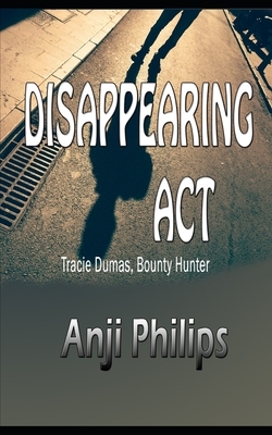 Disappearing Act by Anji Philips