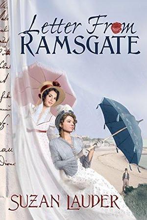 Letter from Ramsgate: A Pride and Prejudice Variation by Suzan Lauder, Suzan Lauder