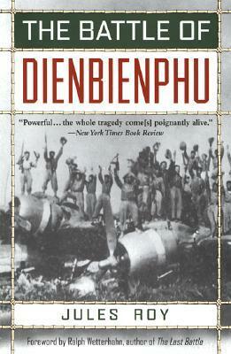 The Battle of Dienbienphu by Neil Sheehan, Ralph Wetterhahn, Jules Roy, Robert Baldick