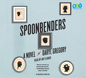 Spoonbenders by Daryl Gregory