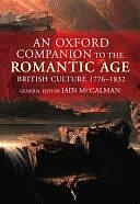 An Oxford Companion to the Romantic Age: British Culture, 1776-1832 by Iain McCalman