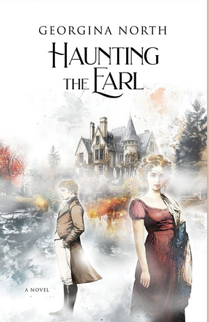 Haunting the Earl  by Georgina North