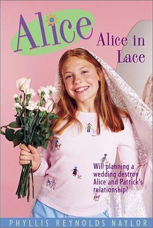 Alice in Lace by Phyllis Reynolds Naylor