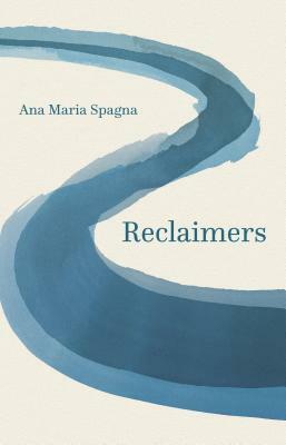 Reclaimers by Ana Maria Spagna