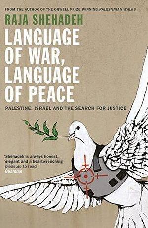 Language of War, Language of Peace by Raja Shehadeh, Raja Shehadeh