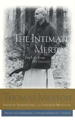 The Intimate Merton: His Life from His Journals by Thomas Merton, Jonathan Montaldo, Patrick Hart