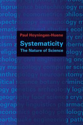 Systematicity: The Nature of Science by Paul Hoyningen-Huene