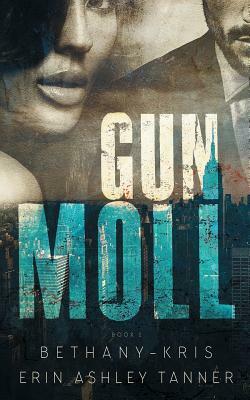 Gun Moll by Erin Ashley Tanner, Bethany-Kris