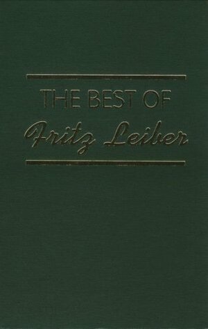The Best of Fritz Leiber by Fritz Leiber