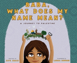 Baba, What Does My Name Mean?: A Journey to Palestine by Rifk Ebeid