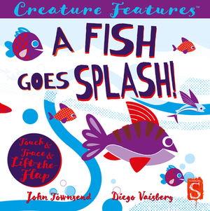 A Fish Goes Splash! by John Townsend