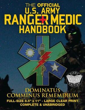The Official US Army Ranger Medic Handbook - Full Size Edition: Master Close Combat Medicine! Giant 8.5" x 11" Size - Large, Clear Print - Complete & by U S Army