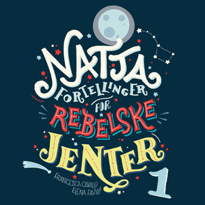 Nattafortellinger for rebelske jenter by Francesca Cavallo, Elena Favilli