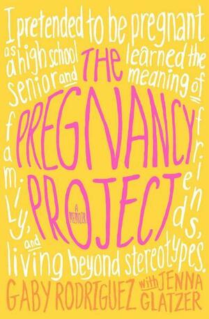 The Pregnancy Project: A Memoir by Jenna Glatzer, Gaby Rodriguez