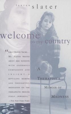 Welcome to My Country: A Therapist's Memoir of Madness by Lauren Slater