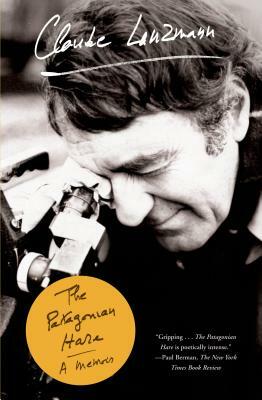 The Patagonian Hare: A Memoir by Claude Lanzmann