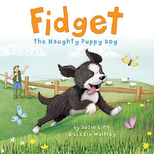 Fidget: The Naughty Puppy Dog by Lizzie Walkley, Susie Linn