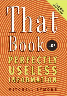 That Book: ...of Perfectly Useless Information by Mitchell Symons