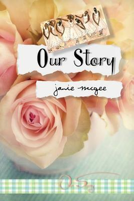 Our Story by Janie McGee