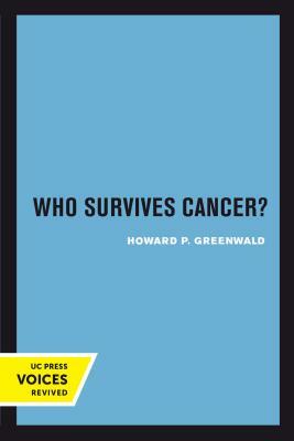 Who Survives Cancer? by Howard P. Greenwald