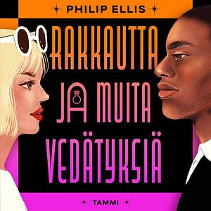 Rakkautta ja muita vedätyksiä by Philip Ellis