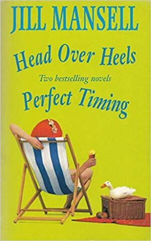 Head Over Heels / Perfect Timing by Jill Mansell