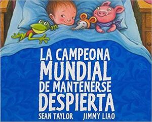 La campeona mundial de mantenerse despierta by Jimmy Liao, Sean Taylor