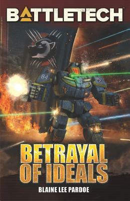 BattleTech: Betrayal of Ideals by Blaine Lee Pardoe