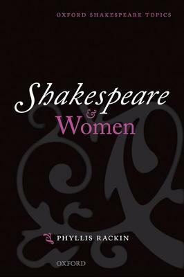 Shakespeare and Women by Phyllis Rackin