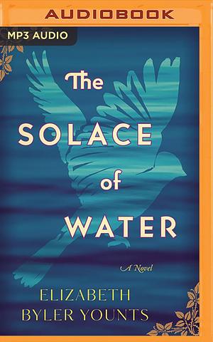 Solace of Water, The by Elizabeth Byler Younts, Elizabeth Byler Younts