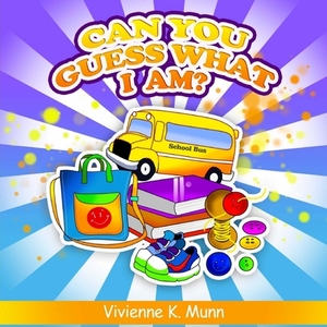 Can You Guess What I Am? by Vivienne K. Munn