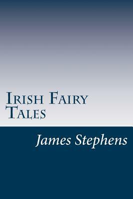 Irish Fairy Tales by James Stephens