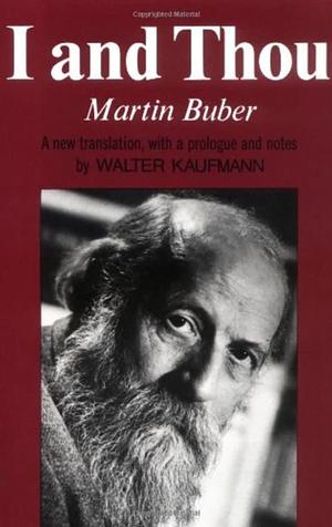 I and Thou, Trans. Kaufmann by Martin Buber, Walter Kaufmann