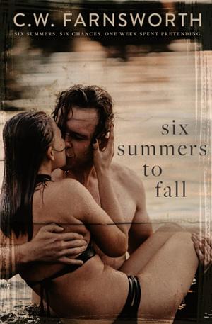 Six Summers to Fall by C.W. Farnsworth