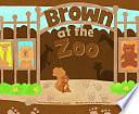 Brown at the Zoo by Christianne C. Jones